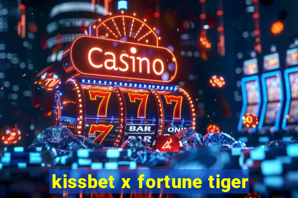 kissbet x fortune tiger